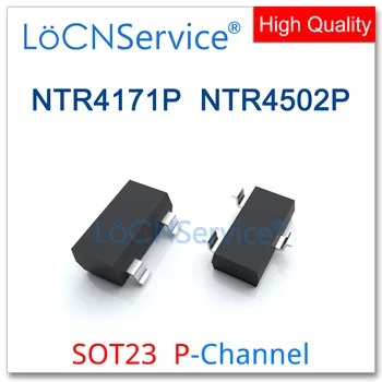LoCNService 3000 шт. NTR4171P NTR4502P SOT23 P-канал 20 В 30 В Высокое качество Сделано в Китае NTR NTR4171 NTR4502
