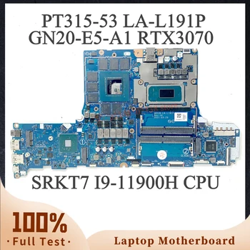 GH53G LA-L191P Для ACER PT315-53 Материнская плата ноутбука NBQB711003 с процессором SRKT7 I9-11900H GN20-E5-A1 RTX3070 100% Полностью Рабочая