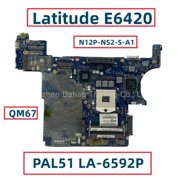 Для ноутбука DELL Latitude E6420 Материнская плата с N12P-NS2-S-A1 QM67 PAL51 LA-6592P CN-0PH12P 0PH12P PH12P